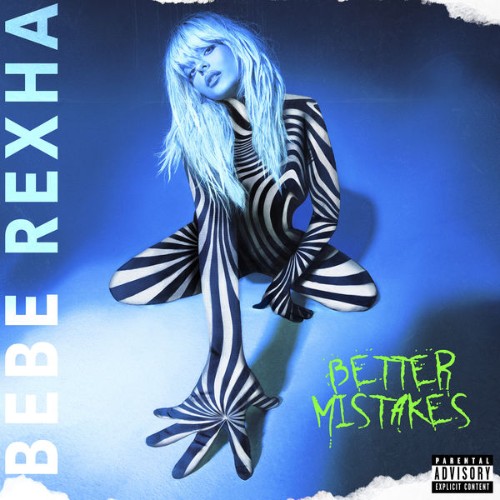 Bebe Rexha - Better Mistakes (Explicit) - 2021