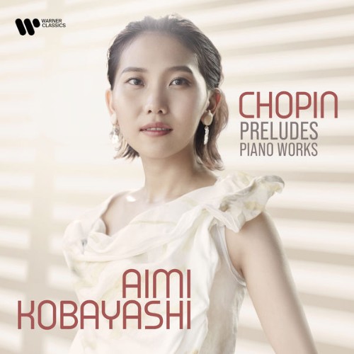 Aimi Kobayashi - Chopin Preludes & Piano Works - 2021