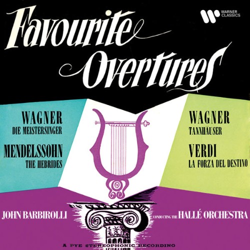 Sir John Barbirolli - Wagner, Mendelssohn & Verdi Favourite Overtures - 2020