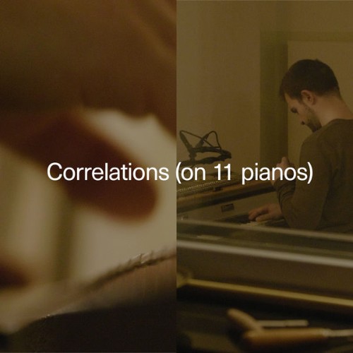Carlos Cipa - Correlations (on 11 pianos) - 2020 Carlos Cipa - Correlations (on 11 pianos) - 2020