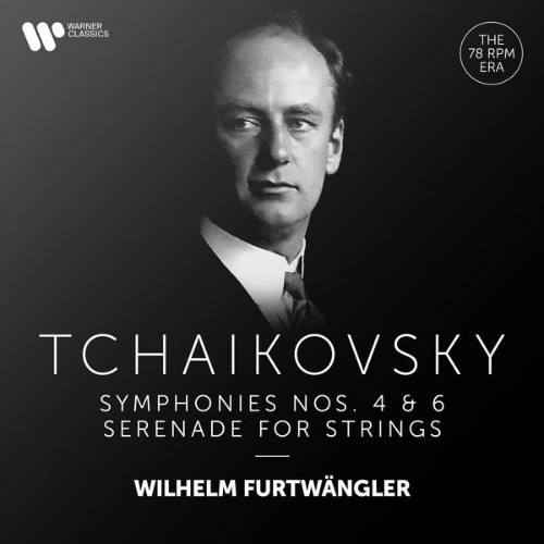 Wilhelm Furtwängler - Tchaikovsky Serenade for Strings, Symphonies Nos  4 & 6 Pathétique - 2021