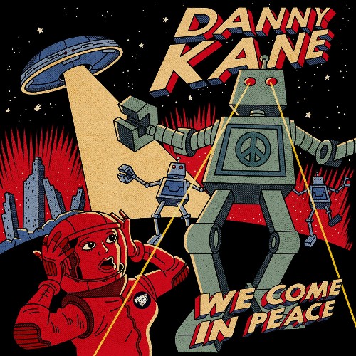 Danny Kane - We Come in Peace (2022)