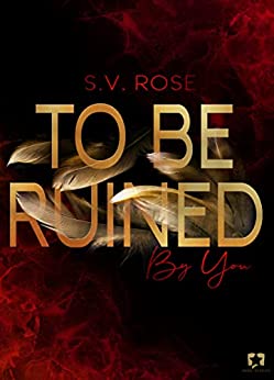 Cover: S.V. Rose  -  To Be Ruined By You