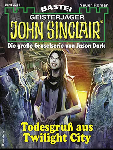 Cover: Rafael Marques  -  John Sinclair 2281  -  Todesgruß aus Twilight City