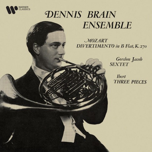 Dennis Brain - Mozart Divertimentos - Jacob Sextet - Ibert Three Pieces - 2021