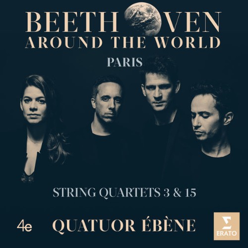 Quatuor Ébène - Beethoven Around the World Paris, String Quartets Nos 3 & 15 - 2020