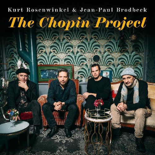 Kurt Rosenwinkel & Jean-Paul Brodbeck - The Chopin Project (2022)