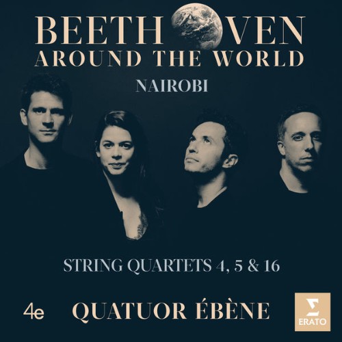 Quatuor Ébène - Beethoven Around the World Nairobi, String Quartets Nos 4, 5 & 16 - 2020