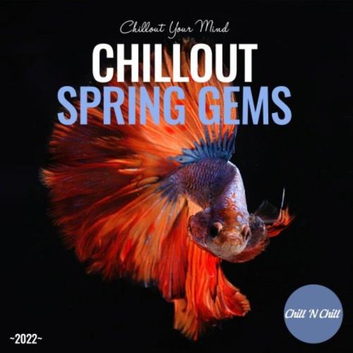 VA - Chillout Spring Gems 2022: Chillout Your Mind (2022) (MP3)