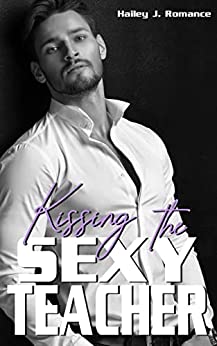 Cover: Romance, Hailey J.  -  Kissing the Sexy Teacher