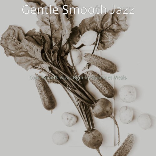 Gentle Smooth Jazz - Cool Smooth Jazz - Bgm for Gourmet Meals - 2021