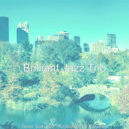 Brilliant Jazz Trio - Tenor Sax Jazz - Ambiance for Bakeries - 2021