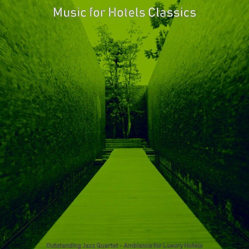 Music for Hotels Classics - Outstanding Jazz Quartet - Ambiance for Luxury Hotels - 2021
