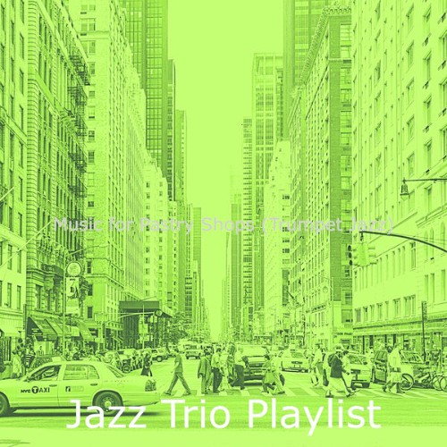 Jazz Trio Playlist - Music for Pastry Shops (Trumpet Jazz) - 2021