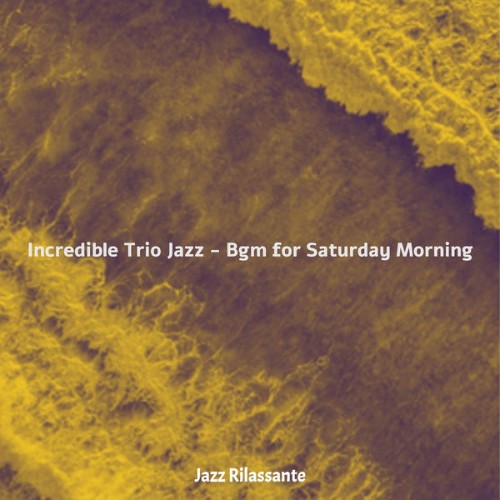 Jazz Rilassante - Incredible Trio Jazz - Bgm for Saturday Morning - 2021