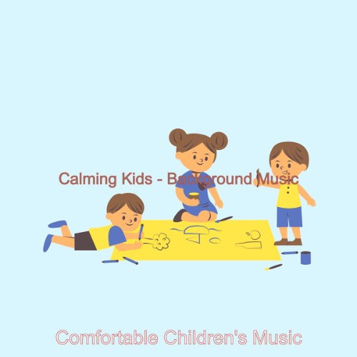 Comfortable Children's Music - Calming Kids - Background Music - 2021