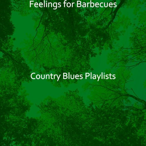 Country Blues Playlists - Feelings for Barbecues - 2021