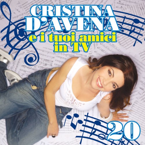 Cristina D'avena - Cristina d'Avena e i tuoi amici in tv 20 - 2007