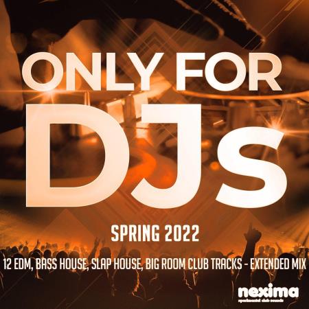 VA | Only for DJs - Spring 2022 (12 Edm, Bass House, Slap House, Big Room Club Tracks, Extended Mix) (2022) MP3