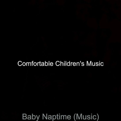 Comfortable Children's Music - Baby Naptime (Music) - 2021