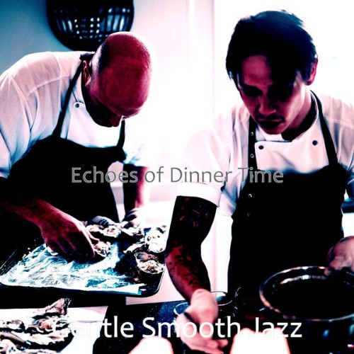 Gentle Smooth Jazz - Echoes of Dinner Time - 2021