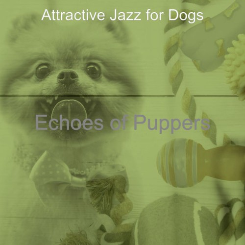 Attractive Jazz for Dogs - Echoes of Puppers - 2021