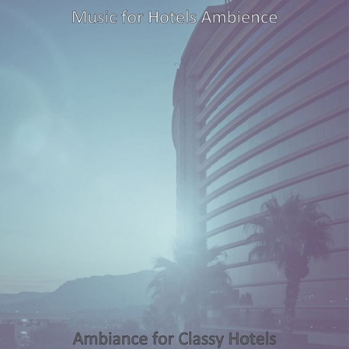 Music for Hotels Ambience - Ambiance for Classy Hotels - 2021