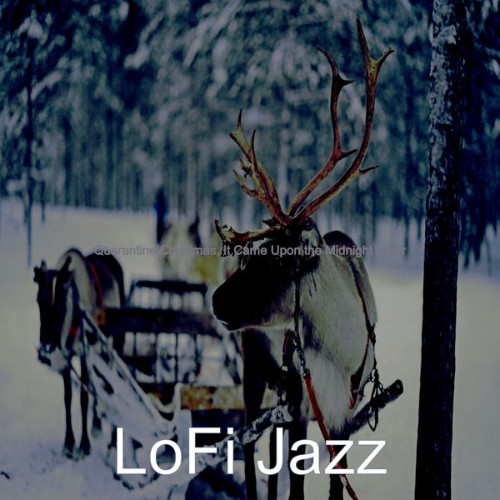 LoFi Jazz - Quarantine Christmas, It Came Upon the Midnight Clear - 2020