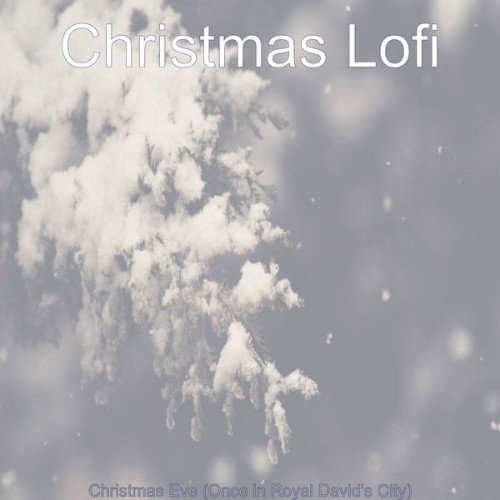 Christmas Lofi - Christmas Eve (Once in Royal David's City) - 2020