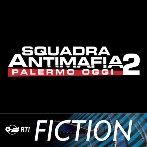 Andrea Farri - Squadra Antimafia 2 - Palermo oggi (Colonna sonora originale della serie TV) - 2010