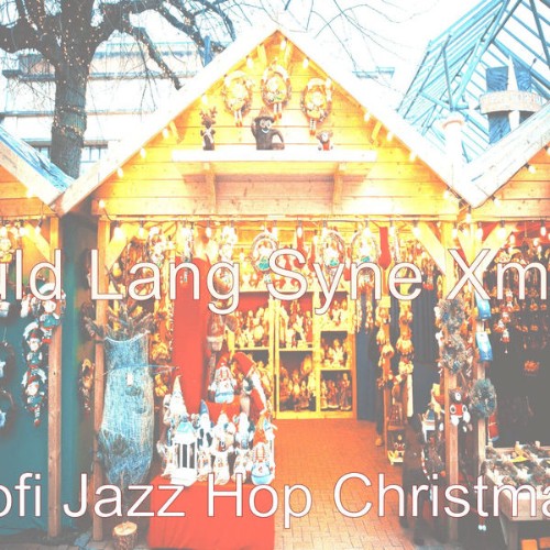 Lofi Jazz Hop Christmas - Auld Lang Syne Xmas - 2020