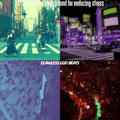Flawless Lofi Beats - Lo-fi Jazzhop - Background for Reducing Stress - 2021