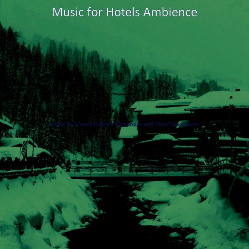 Music for Hotels Ambience - Music for Luxury Hotels - Vibraphone and Tenor Saxophone - 2021