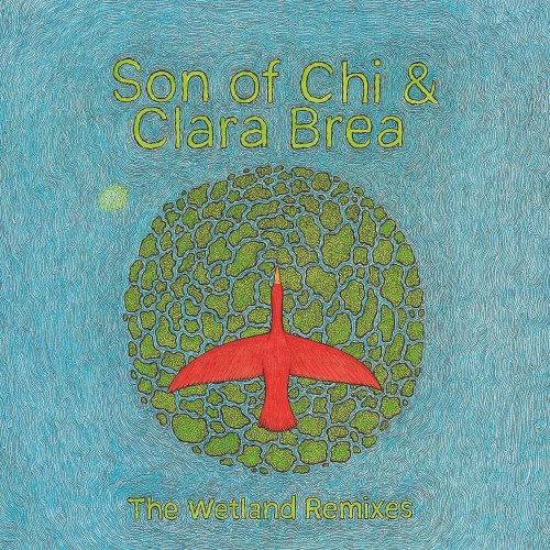 Son of Chi & Clara Brea - The Wetland Remixes (2022)