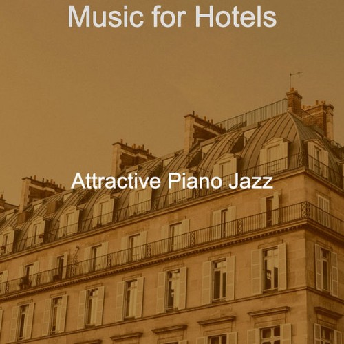 Attractive Piano Jazz - Music for Hotels - 2021