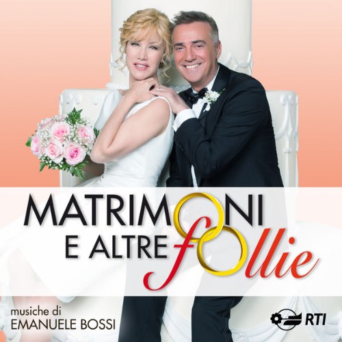 Emanuele Bossi - Matrimoni e altre follie (Colonna sonora originale della serie TV) - 2016