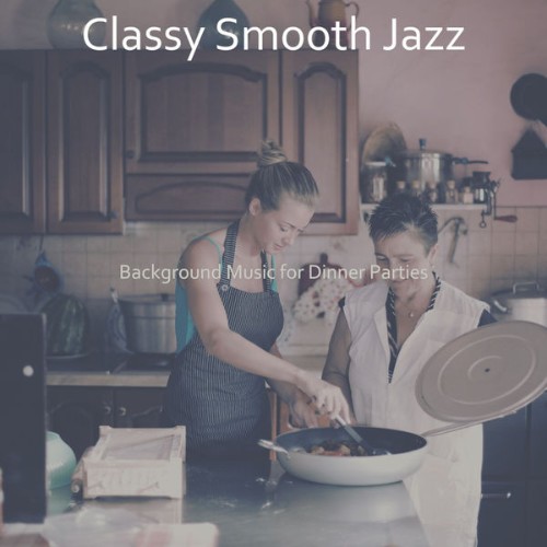 Classy Smooth Jazz - Background Music for Dinner Parties - 2021
