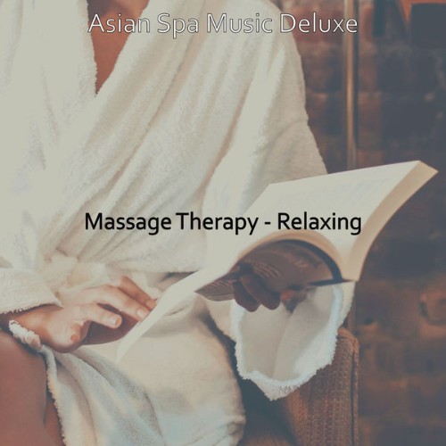 Asian Spa Music Deluxe - Massage Therapy - Relaxing - 2021