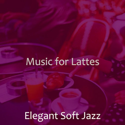 Elegant Soft Jazz - Music for Lattes - 2021