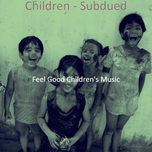 Feel Good Children's Music - Children - Subdued - 2021