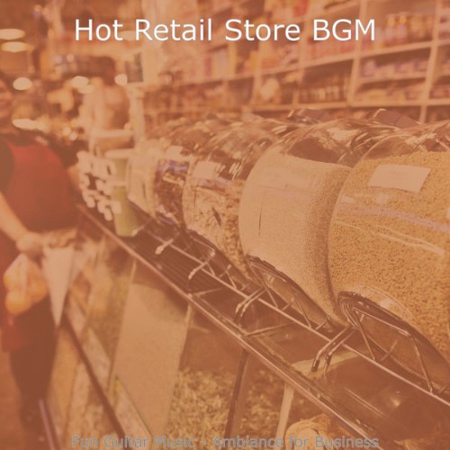 Hot Retail Store BGM - Fun Guitar Music - Ambiance for Business - 2021