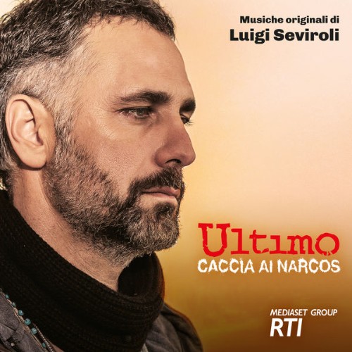 Luigi Seviroli - Ultimo - Caccia ai narcos (Colonna sonora originale della serie TV) - 2018