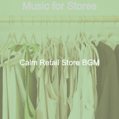Calm Retail Store BGM - Music for Stores - 2021