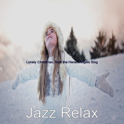 Jazz Relax - Lonely Christmas, Hark the Herald Angels Sing - 2020