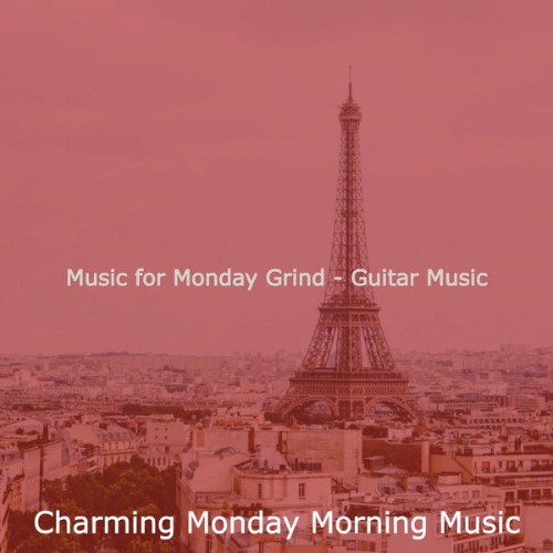 Charming Monday Morning Music - Music for Monday Grind - Guitar Music - 2021