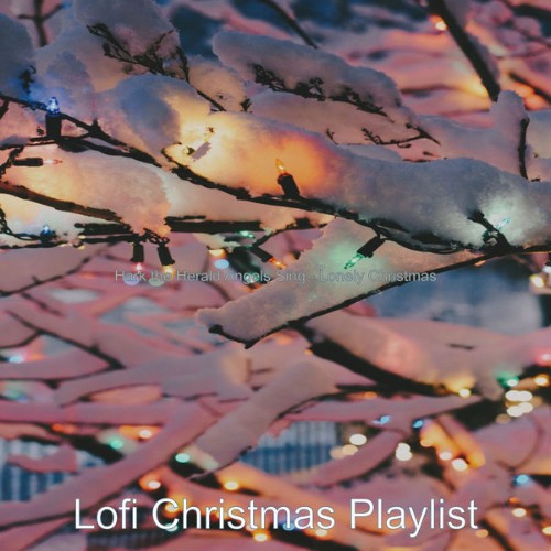 Lofi Christmas Playlist - Hark the Herald Angels Sing - Lonely Christmas - 2020
