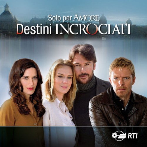 Savio Riccardi - Solo per amore destini incrociati (Colonna sonora originale della serie TV) - 2017