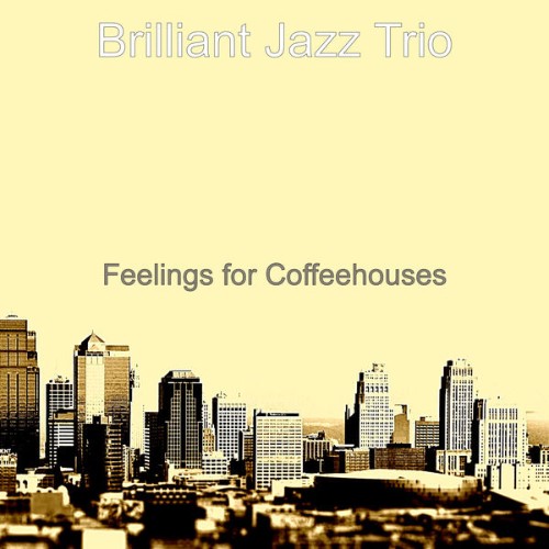 Brilliant Jazz Trio - Feelings for Coffeehouses - 2021