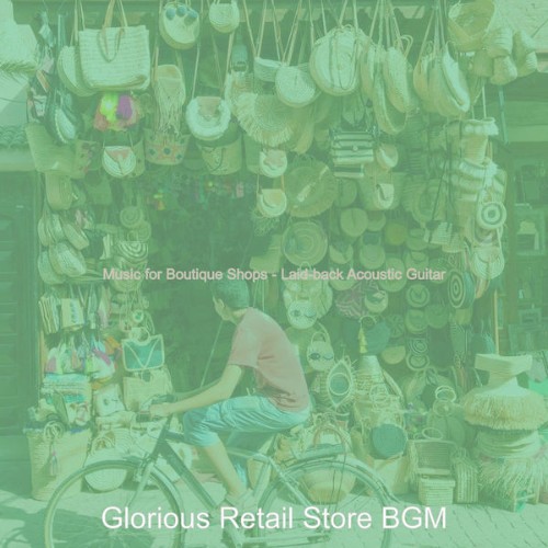 Glorious Retail Store BGM - Music for Boutique Shops - Laid-back Acoustic Guitar - 2021