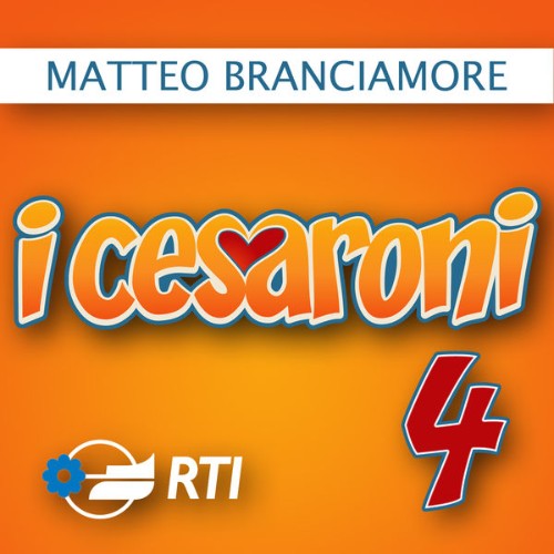 Matteo Branciamore - I Cesaroni 4 (Colonna sonora originale della serie TV) - 2010